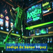 codigo do banco 99pay